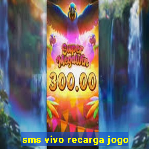 sms vivo recarga jogo